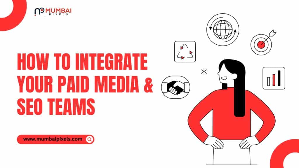 How To Integrate Your Paid Media & SEO Teams